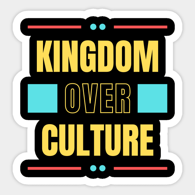 Kingdom Over Culture | Christian Typography Sticker by All Things Gospel